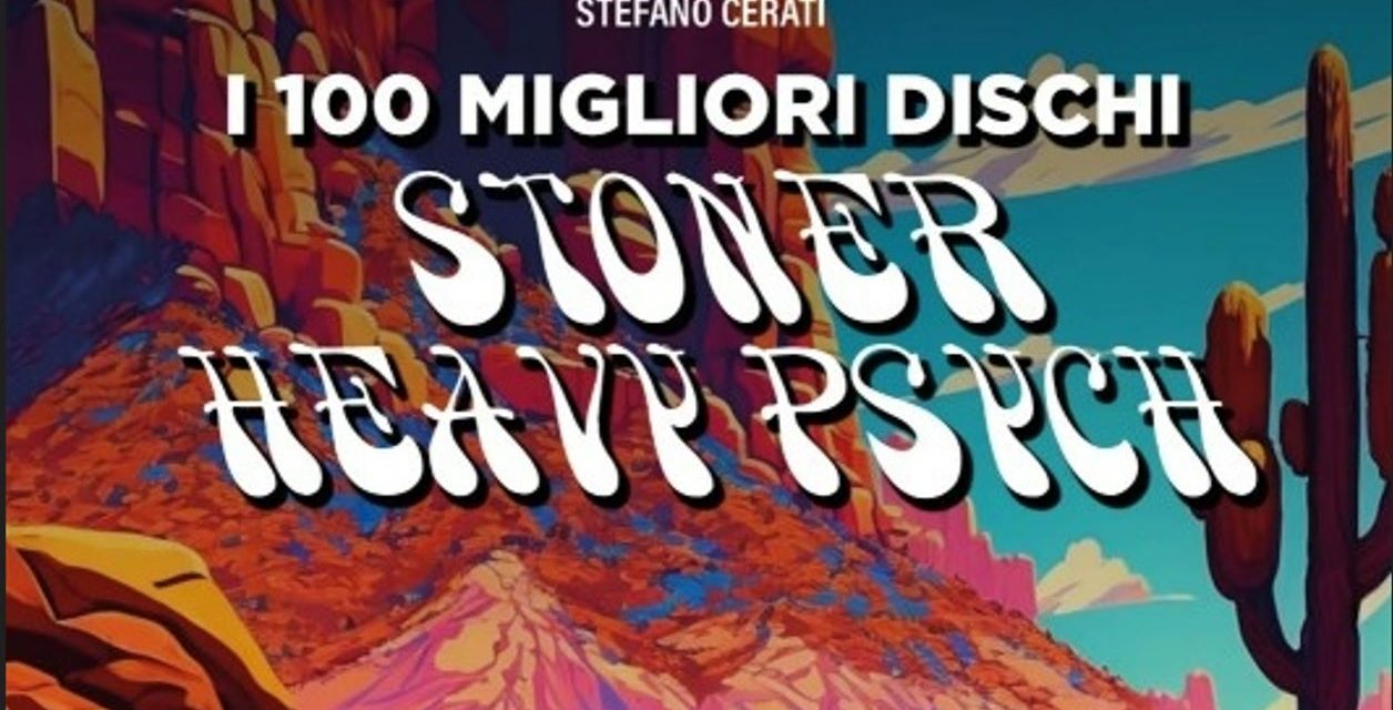 “I 100 migliori dischi stoner heavy psych”. Le mille facce della psichedelia